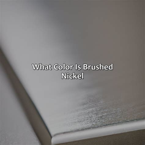 what is brushed nickel color